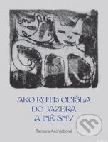 Ako Ruth odišla do jazera a iné sny - Tamara Archlebová - kniha z kategorie Thrillery
