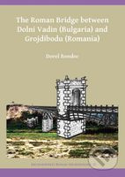 The Roman Bridge between Dolni Vadin (Bulgaria) and Grojdibodu (Romania) - kniha z kategorie Architektura
