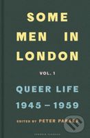 Some Men In London: Queer Life, 1945-1959 - Peter (Ed) Parker - kniha z kategorie Humanitní a společenské vědy