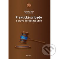 Praktické prípady z práva Európskej únie - Rastislav Funta, Michal Ďuriš - kniha z kategorie Vysoké školy