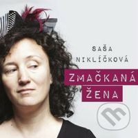 Saša Niklíčková: Zmačkaná žena - Saša Niklíčková