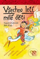 Všechno letí, milé děti - Jiří Fixl - kniha z kategorie Pohádky