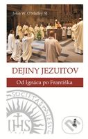 Dejiny jezuitov (Od Ignáca po Františka) - John W. O´Malley - kniha z kategorie Historie
