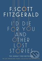 I'd Die for You and Other Lost Stories - Francis Scott Fitzgerald - kniha z kategorie Společenská beletrie