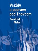 Vraždy a popravy pod Inovcom - František Malec - kniha z kategorie 20. století