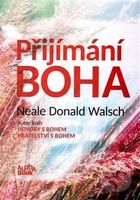 Přijímání Boha - Neale Donald Walsch - kniha z kategorie Spiritualita