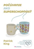 Počúvanie ako superschopnosť (Objavte umenie aktívneho počúvania a zvládnite majstrovsky každú komunikáciu) - kniha z kategorie Psychologie