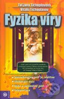 Fyzika víry - Taťjana Tichoplavová, Vitalij Tichoplavov - kniha z kategorie Spiritualita