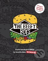 The Beefy Boys (From Backyard BBQ to World-Class Burgers) - kniha z kategorie Zdraví a životní styl
