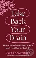 Take Back Your Brain (How a Sexist Society Gets in Your Head - and How to Get It Out) - kniha z kategorie Humanitní a společenské vědy
