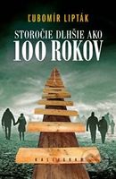 Storočie dlhšie ako sto rokov - Ľubomír Lipták - kniha z kategorie Historie