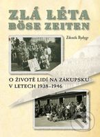 Zlá léta / Böse Zeiten (O životě lidí na Zákupsku v letech 1938-1946) - kniha z kategorie Historie