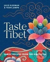 Taste Tibet : Family recipes from the Himalayas - Julie Kleeman