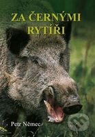 Za černými rytíři - Petr Němec - kniha z kategorie Myslivost