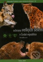 Ochrana velkých šelem v České republice (Metodika Českého svazu ochránců přírody č. 32) - kniha z kategorie Chov zvířat
