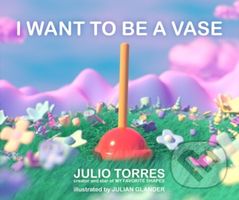 I Want to Be a Vase - Julio Torres - kniha z kategorie Pro děti