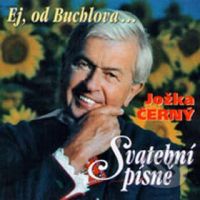 Ej, od Buchlova (Svatební písne) - Jožka Černý