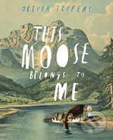 This Moose Belongs to Me - Oliver Jeffers