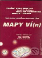 Mapy ví(n) (Vinařský atlas území České republiky / Weinatlas des Gebietes der Tschechischen republik)