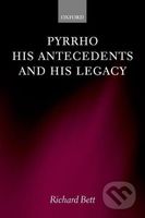 Pyrrho, His Antecedents, and His Legacy - Richard Bett - kniha z kategorie Humanitní a společenské vědy