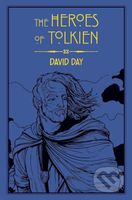 The Heroes of Tolkien (An Exploration of Tolkien's Heroic Characters, and the Sources that Inspired his Work from Myth, Literature and History) -…