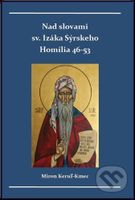 Nad slovami sv. Izáka Sýrskeho (Homílie 46-53) - Miron Keruľ-Kmec - kniha z kategorie Křesťanství