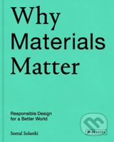Why Materials Matter (Responsible Design for a Better World) - kniha z kategorie Přírodní vědy a technika