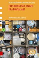 Exploring Past Images in a Digital Age (Reinventing the Archive) - kniha z kategorie Film