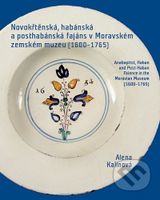 Novokřtěnská, habánská a posthabánská fajáns v Moravském zemském muzeu (1600-1765) - kniha z kategorie Keramika