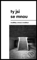 Ty jsi se mnou (modlitby a texty k meditaci) - Iva Květonová, Ondřej Macek, Lenka Ridzoňová - kniha z kategorie Duchovní život