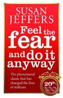 Feel the Fear and do it Anyway - Susan Jeffers