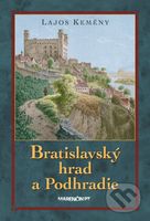 Bratislavský hrad a Podhradie - Lajos Kemény - kniha z kategorie Historie