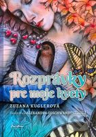 Rozprávky pre moje kvety - Zuzana Kuglerová - kniha z kategorie Beletrie