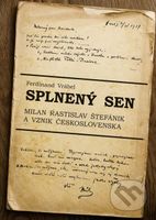 Splnený sen (Milan Rastislav Štefánik a vznik Československa) - kniha z kategorie Životopisy
