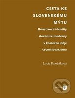 Cesta ke slovenskému mýtu (Konstrukce identity slovenské moderny v kontextu ideje čechoslovakismu) - kniha z kategorie Dějiny malířství