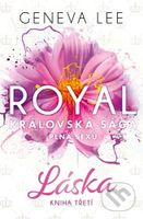 Royal: Láska (Královská sága plná sexu) - Geneva Lee - kniha z kategorie Romantická