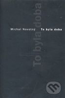 To byla doba - Michal Novotný - kniha z kategorie Společenská beletrie