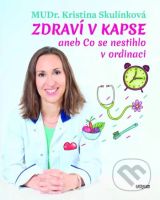 Zdraví v kapse aneb Co se nestihlo v ordinaci - Kristina Skulínková - kniha z kategorie Alternativní medicína