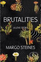 Brutalities (A Love Story) - Margo Steines - kniha z kategorie Životopisy, reportáže a myšlenky