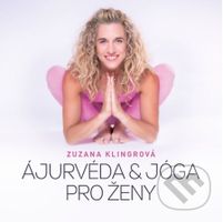 Ajurvéda & jóga pro ženy - Zuzana Klingrová - kniha z kategorie Zdraví a životní styl
