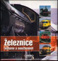 Železnice : historie, současnost (2011, Rebo)