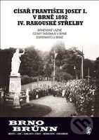 Císař František Josef I. v Brně 1892 IV. rakouské střelby - kniha z kategorie Historie