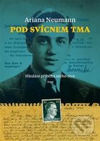 Pod svícnem tma (Hledání příběhu mého otce) - Ariana Neumann - kniha z kategorie Společenská beletrie