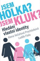 Jsem holka? Jsem kluk? (Hledání vlastní identity) - Alena Večeřová-Procházková, Luděk Fiala - kniha z kategorie Psychologie