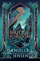 The Bridge Kingdom - Danielle L. Jensen