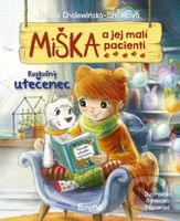 Miška a jej malí pacienti 4: Rozkošný utečenec - Aniela Cholewińska-Szkolik - kniha z kategorie Pohádky