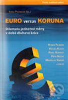 Euro versus koruna (Dilemata jednotné měny v době dluhové krize) - kniha z kategorie Finance