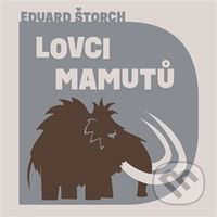 Lovci mamutů - Eduard Štorch - audiokniha z kategorie Pro děti