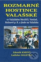 Rozmarné hostince valašské (ve Valašském Meziříčí, Vsetíně, Rožnově p. R. a jinde na Valašsku) - kniha z kategorie Historie