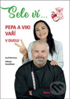 SELE VÍ… Pepa a Viki vaří v duelu - Josef Nemrava, Viktorie Hrazdílková - kniha z kategorie Kuchařky